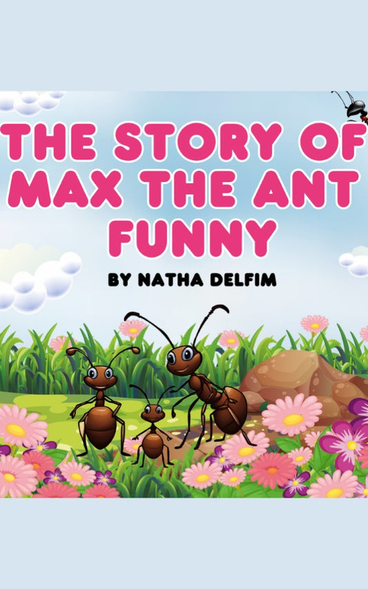 The story of Max, the funny ant
